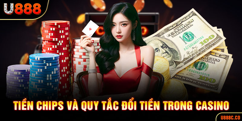 Tiền Chips và quy tắc đổi tiền trong casino