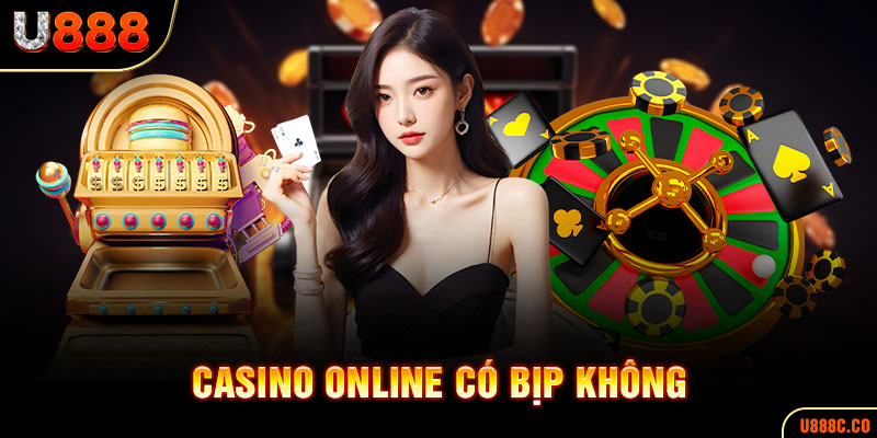 Casino Online Có Bịp Không